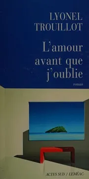 Cover of L'Amour avant que j'oublie