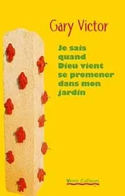 Portada de Je sais quand Dieu vient se promener dans mon jardin